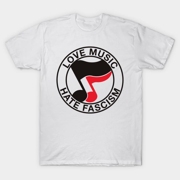 love music haste fascis antifa T-Shirt by reyboot